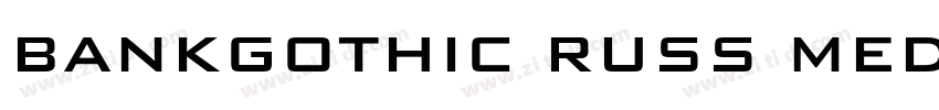 BankGothic RUSS Medi字体转换 BankGothic RUSS Medi字体转换